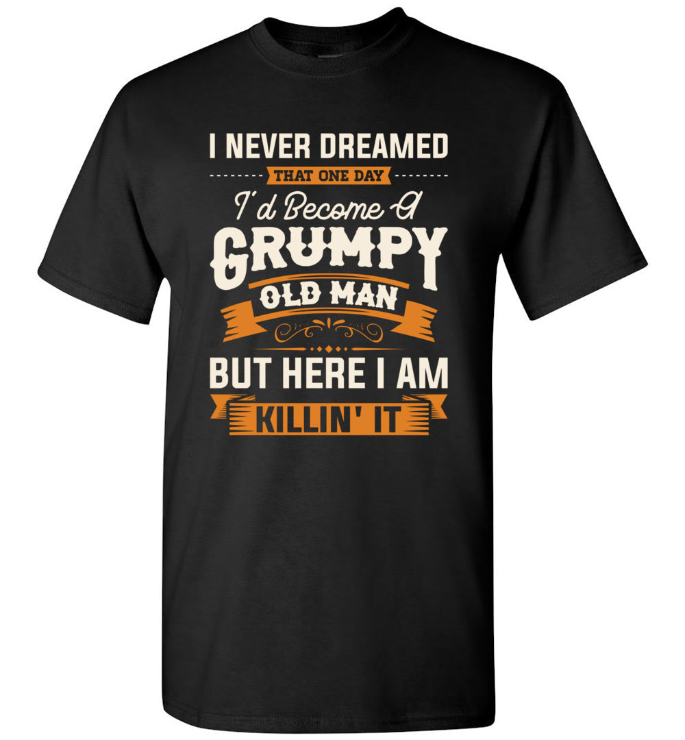 Lunar Zone Mens I Never Dreamed That I'd Become A Grumpy Old Man Grandpa Unisex Shirt Gift Men Women