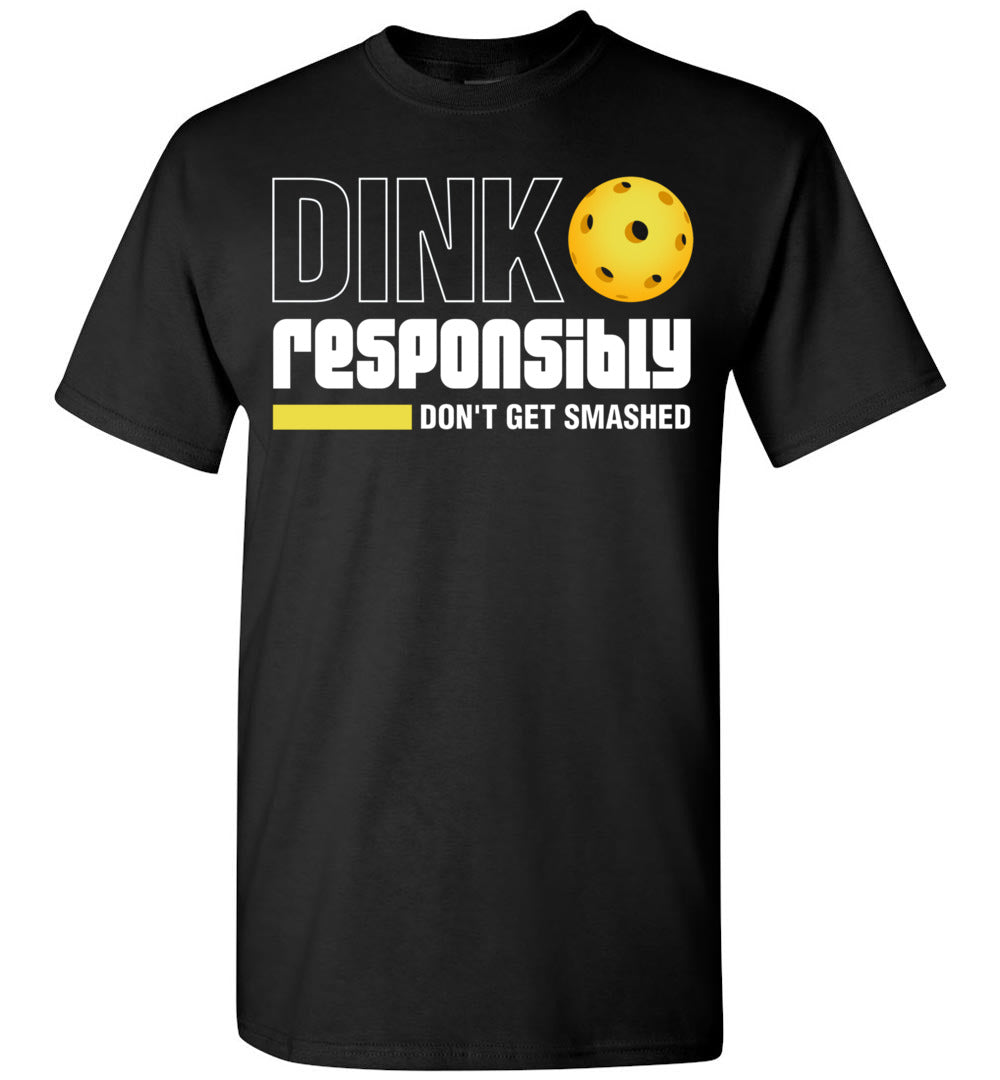 2023 Dink Responsibly Don't Get Smashed Funny Pickleball Paddleball Unisex Shirt Gift Women Men