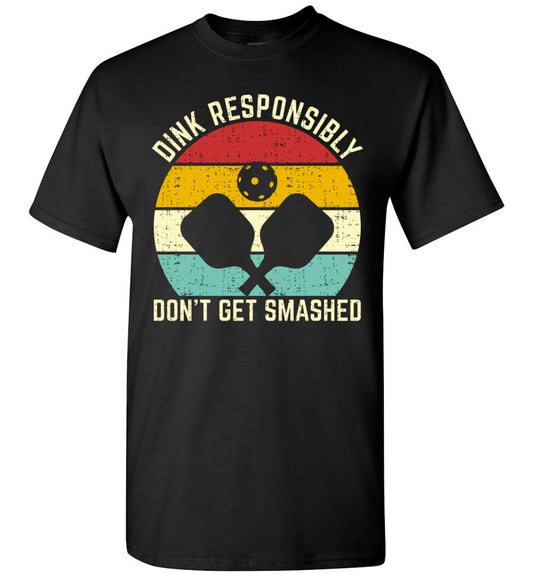 2023 Funny Vintage Dink Responsibly Don't Get Smashed Pickleball Unisex Shirt Gift Women Men