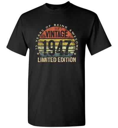 75 Year Old Gifts Vintage 1947 Limited Edition 75th Birthday Unisex Shirt Gift Women Men