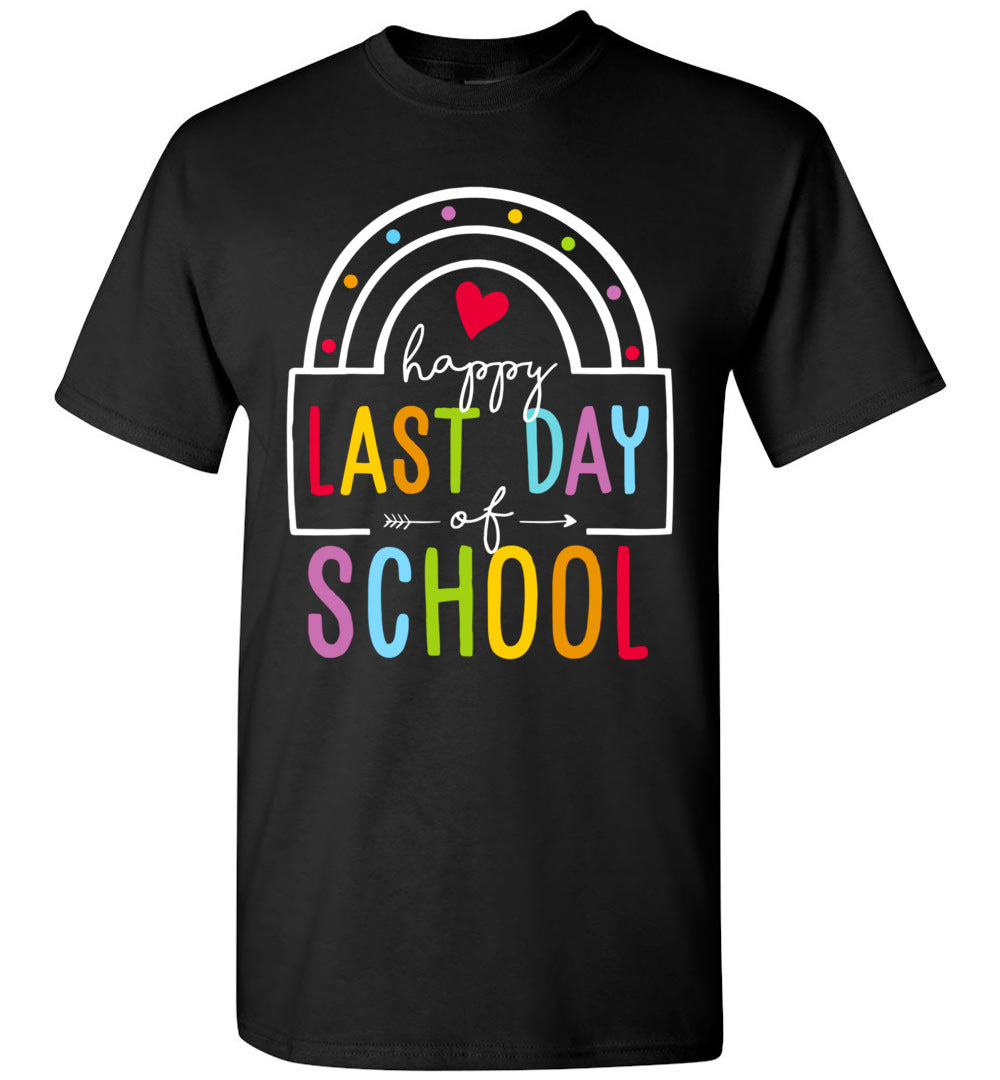 Above Good Tee Happy Last Day of School Teacher Student Graduation Rainbow Unisex Shirt Gift Women Men
