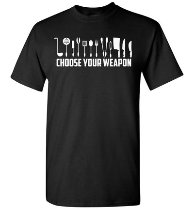 2022 Funny Choose Your Weapon Kitchen Chef Or Cook Cooking Unisex Shirt Gift Women Men