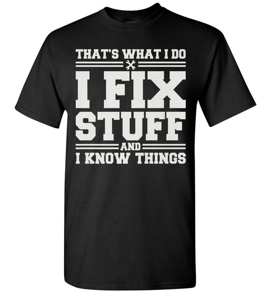 2023 That's What I Do I Fix Stuff and I Know Things Funny Electrician Handyman Mechanic (1) Unisex S