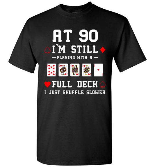 at 90 I'm Still Playing Full Deck 90th