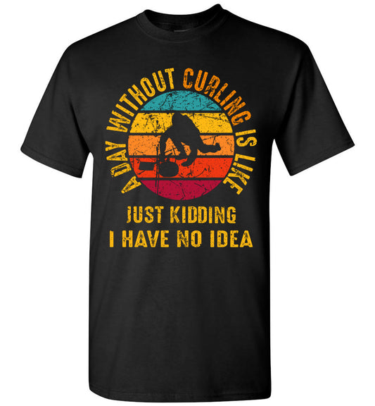 2023 Funny Curling Player A Day Without Curling Winter Sports Unisex Shirt Gift Women Men