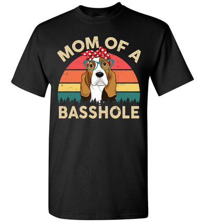 2023 Basset Hound Mom of A Basshole Funny Dog Mom Dad Dogs Lover Owner Unisex Shirt Gift Women Men