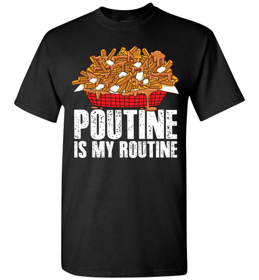 Funny Poutine is My Routine Canadian Poutine Love Canada Unisex Shirt Gift Women Men