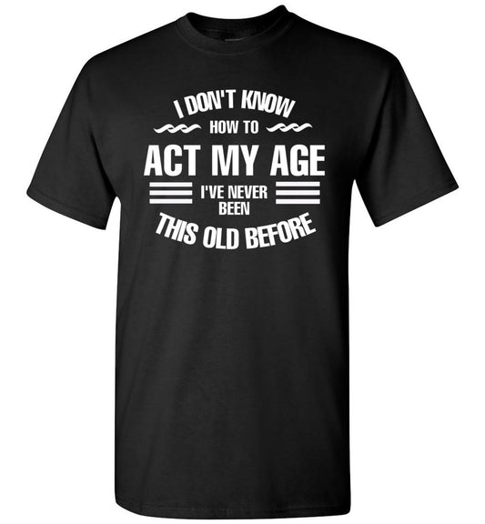 I Don't Know How to Act My Age