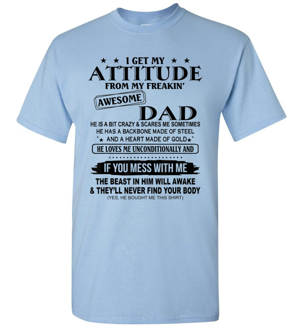 I Get My Attitude from My Freaking Awesome Dad Son Daughter Unisex Tee Shirt Gift Women Men