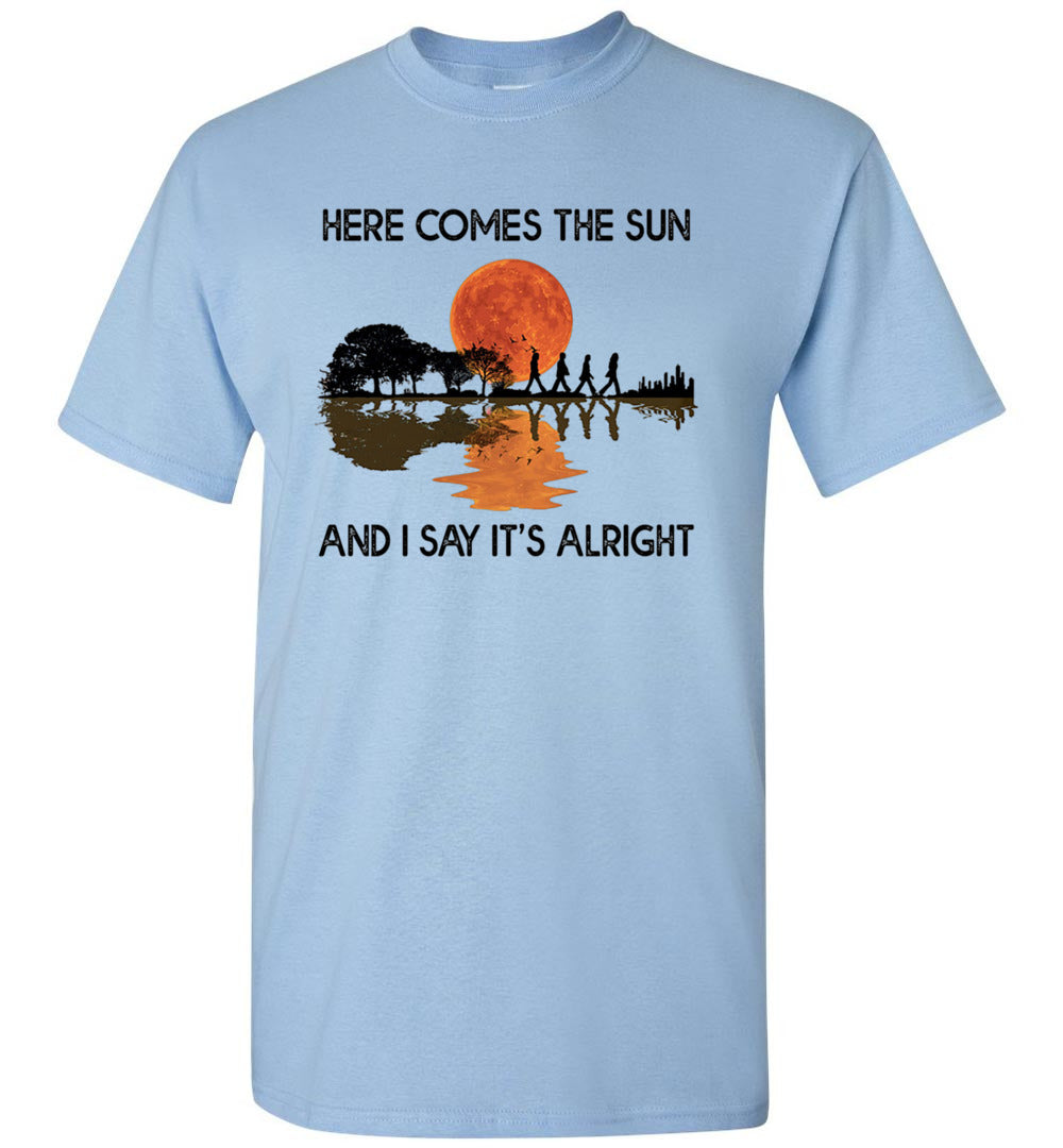 Here Comes The Sun and I Say It's Alright Guitar Graphic Unisex Shirt Gift Women Men
