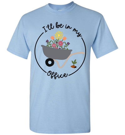 2023 I'll Be in My Office Garden Funny Distressed Gardening Gardener Unisex Shirt Gift Women Men