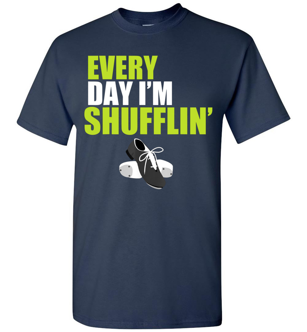 2022 Tap Dance Dancing Dancer Every Day I'm Shufflin' Unisex Shirt Gift Women Men