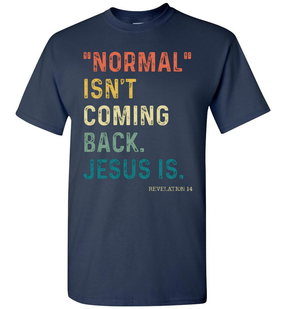 2023 Normal Isn't Coming Back But Jesus is Revelation Christian God (1) Unisex Shirt Gift Women Men