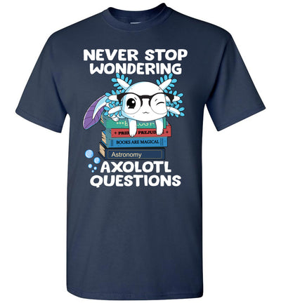 2023 Never Stop Wondering Axolotl Questions Cute Axolotl Toddler Shirt Gift Boy Girl