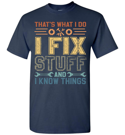 That's What I Do I Fix Stuff and I Know Things