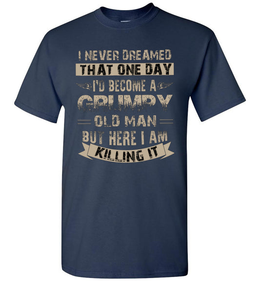 I'd Become A Grumpy Old Man T Shirt, Grumpy T Shirt Unisex Shirt Gift Women Men
