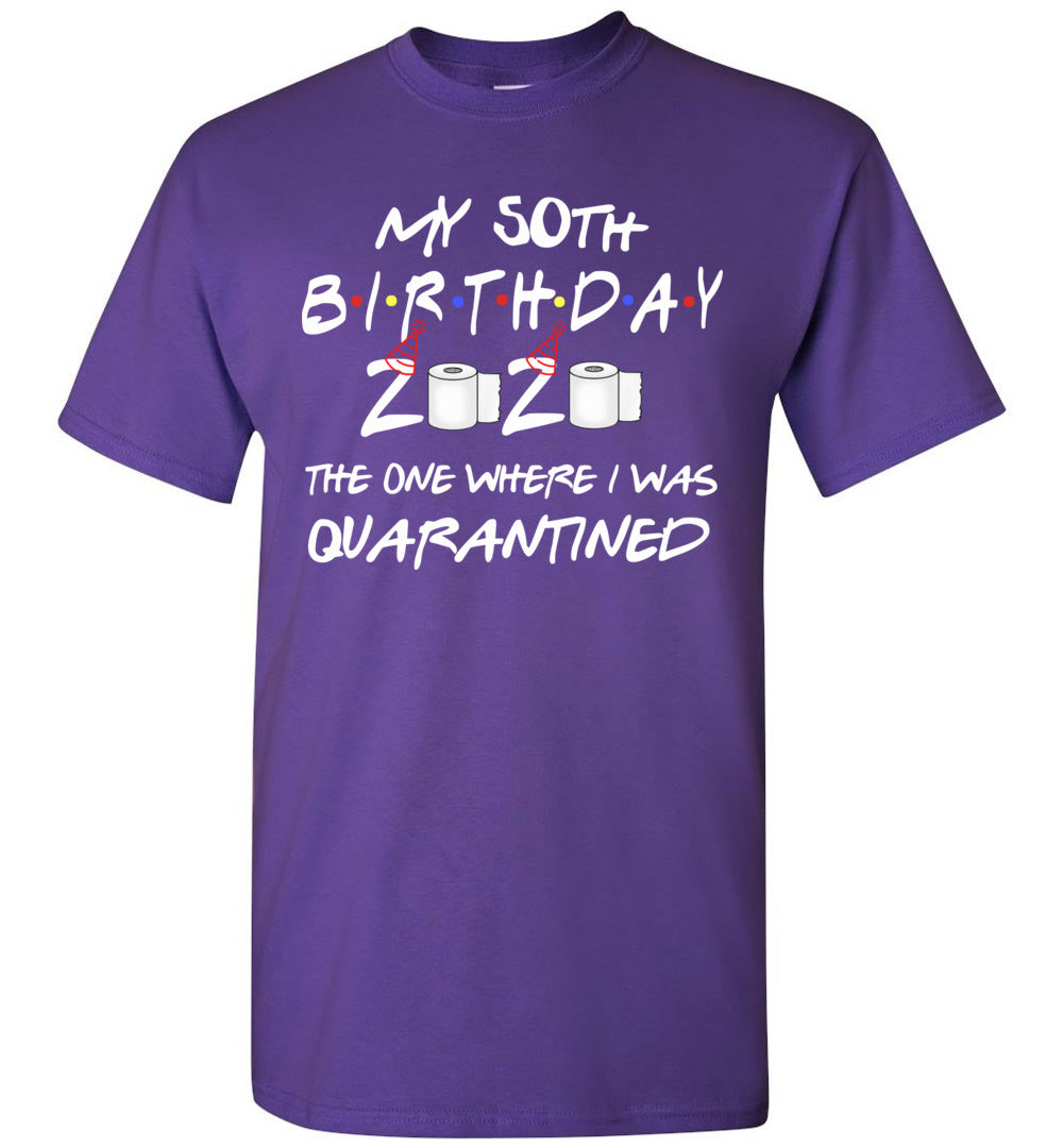 My 50th Birthday The One Where I was Quarantined 2020 Toilet Paper T-Shirt
