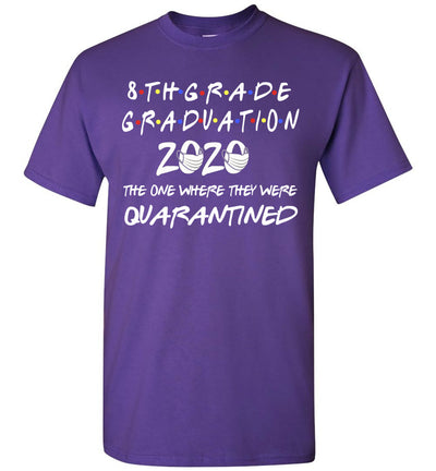 8th Grade Graduation 2020 The One Where They were Quarantined Shirt