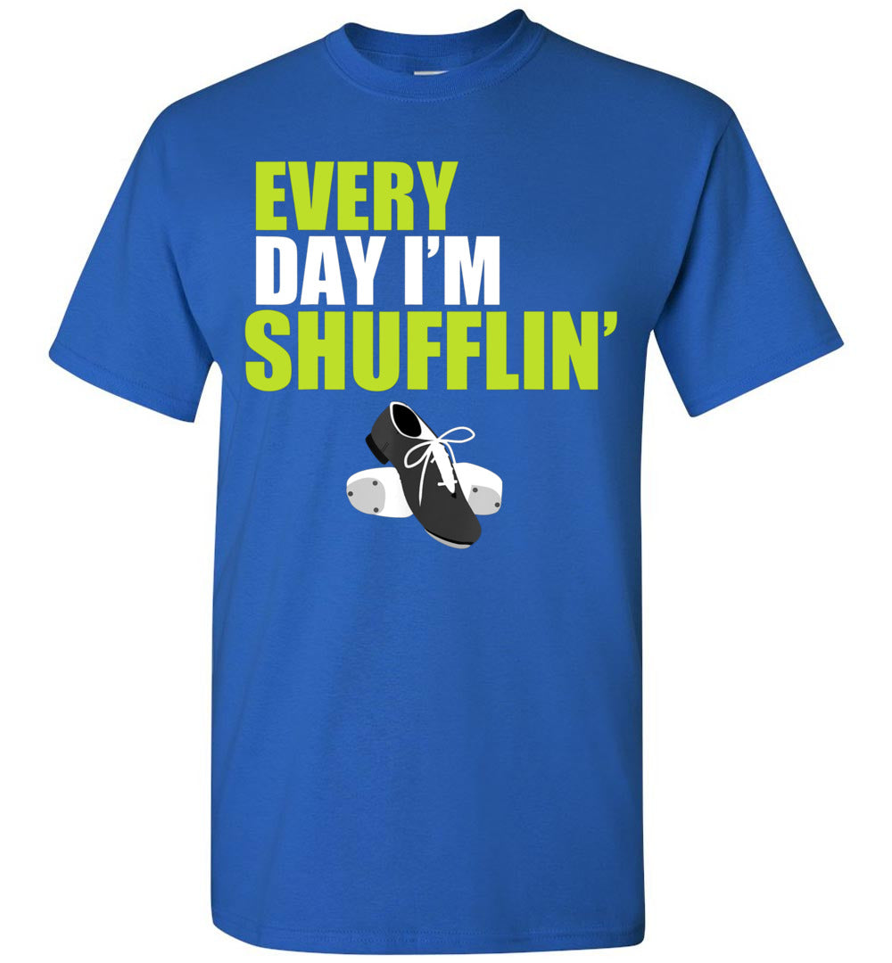 2022 Tap Dance Dancing Dancer Every Day I'm Shufflin' Unisex Shirt Gift Women Men