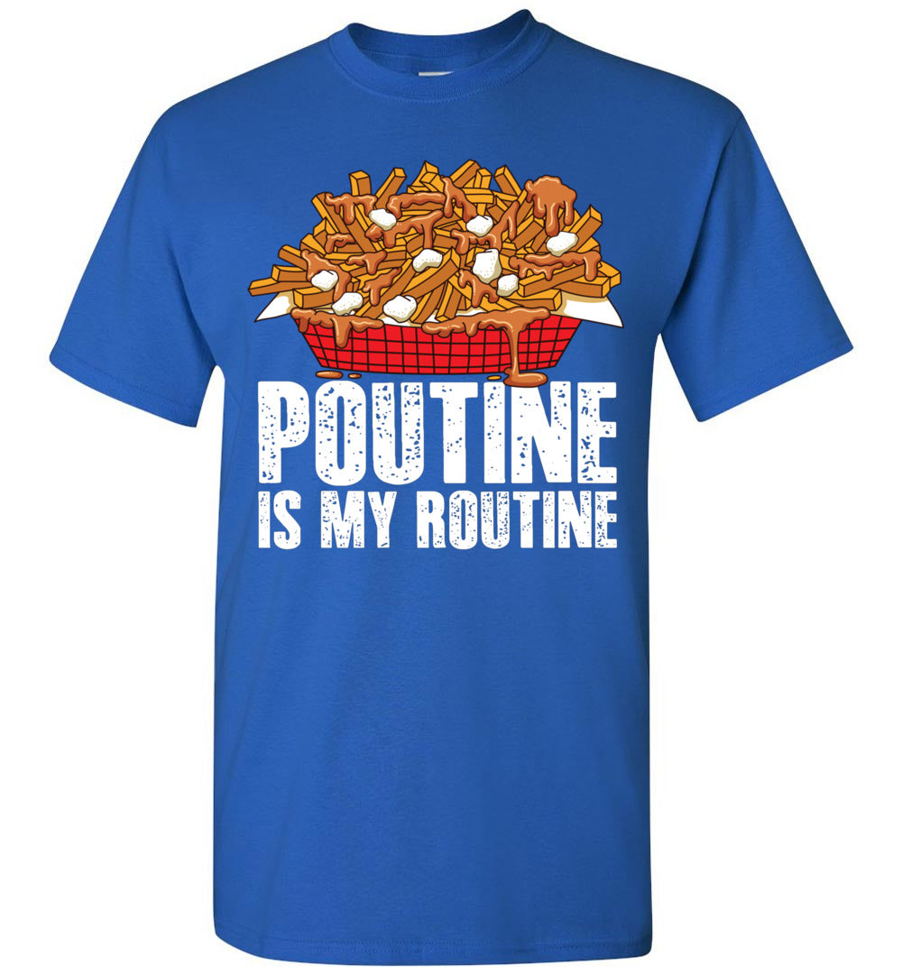 Funny Poutine is My Routine Canadian Poutine Love Canada Unisex Shirt Gift Women Men