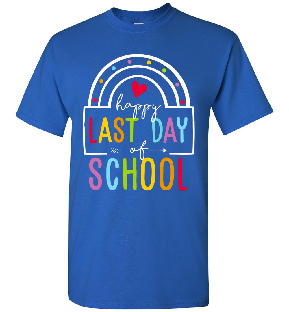 Above Good Tee Happy Last Day of School Teacher Student Graduation Rainbow Unisex Shirt Gift Women Men