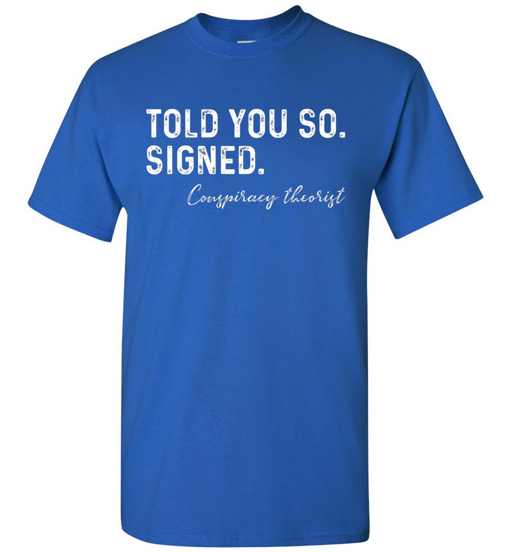 Told You So Signed Conspiracy Theorist