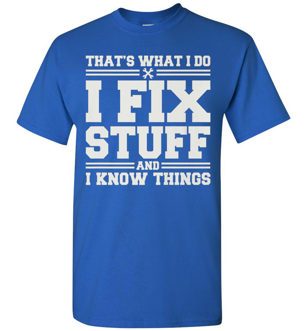 2023 That's What I Do I Fix Stuff and I Know Things Funny Electrician Handyman Mechanic (1) Unisex S