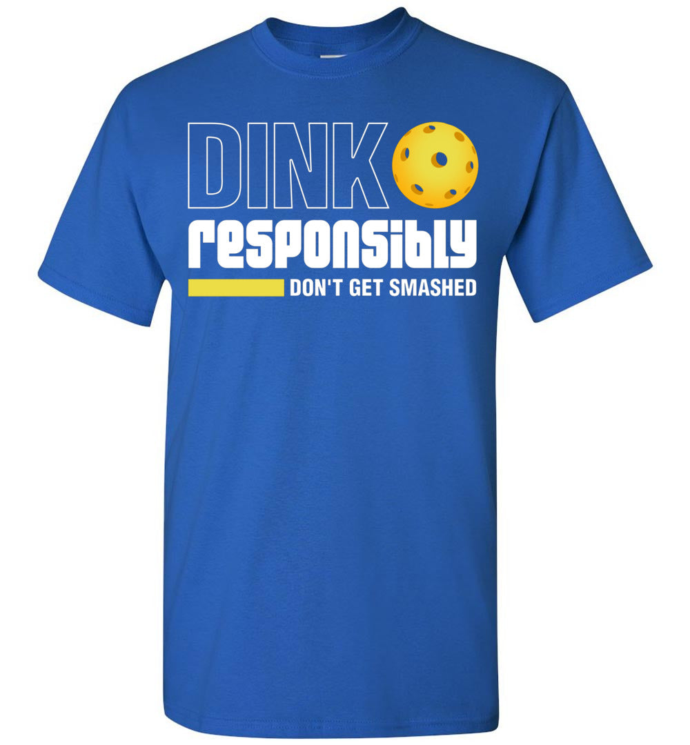 2023 Dink Responsibly Don't Get Smashed Funny Pickleball Paddleball Unisex Shirt Gift Women Men