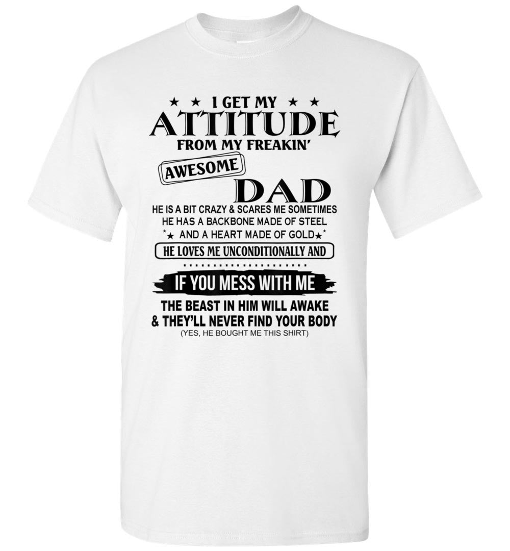 I Get My Attitude from My Freaking Awesome Dad Son Daughter Unisex Tee Shirt Gift Women Men
