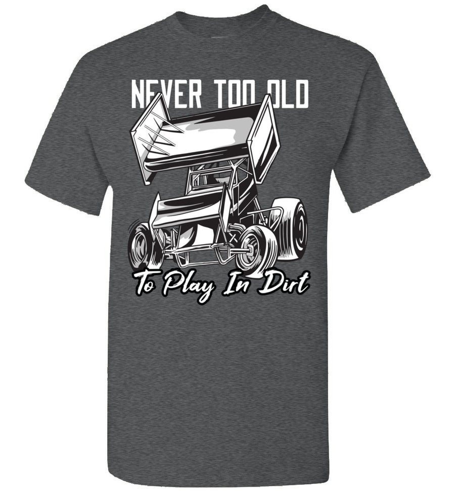 2022 Sprint Car Dirt Track Racing Never Too Old to Play in Dirt Unisex Shirt Gift Women Men