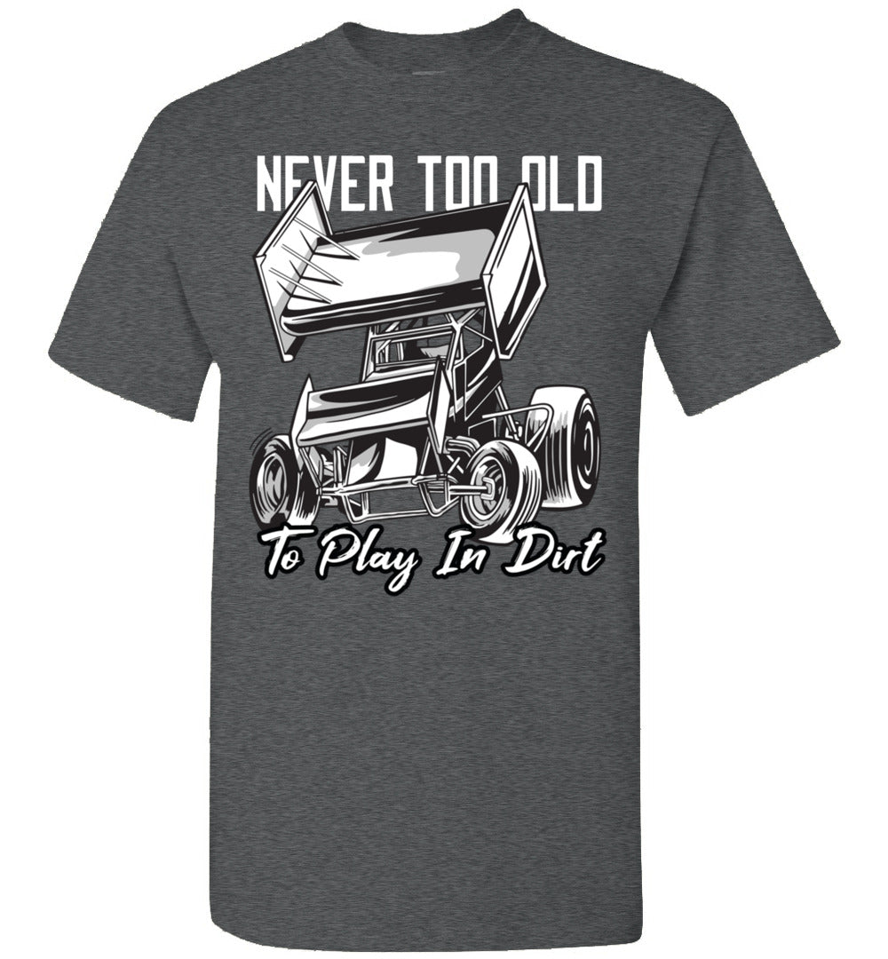 2023 Sprint Car Dirt Track Racing Never Too Old to Play in Dirt Unisex Shirt Gift Women Men