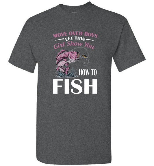 Move Over Boys Let This Girl Show You How to Fish Fishing Gift Unisex Shirt Women Men