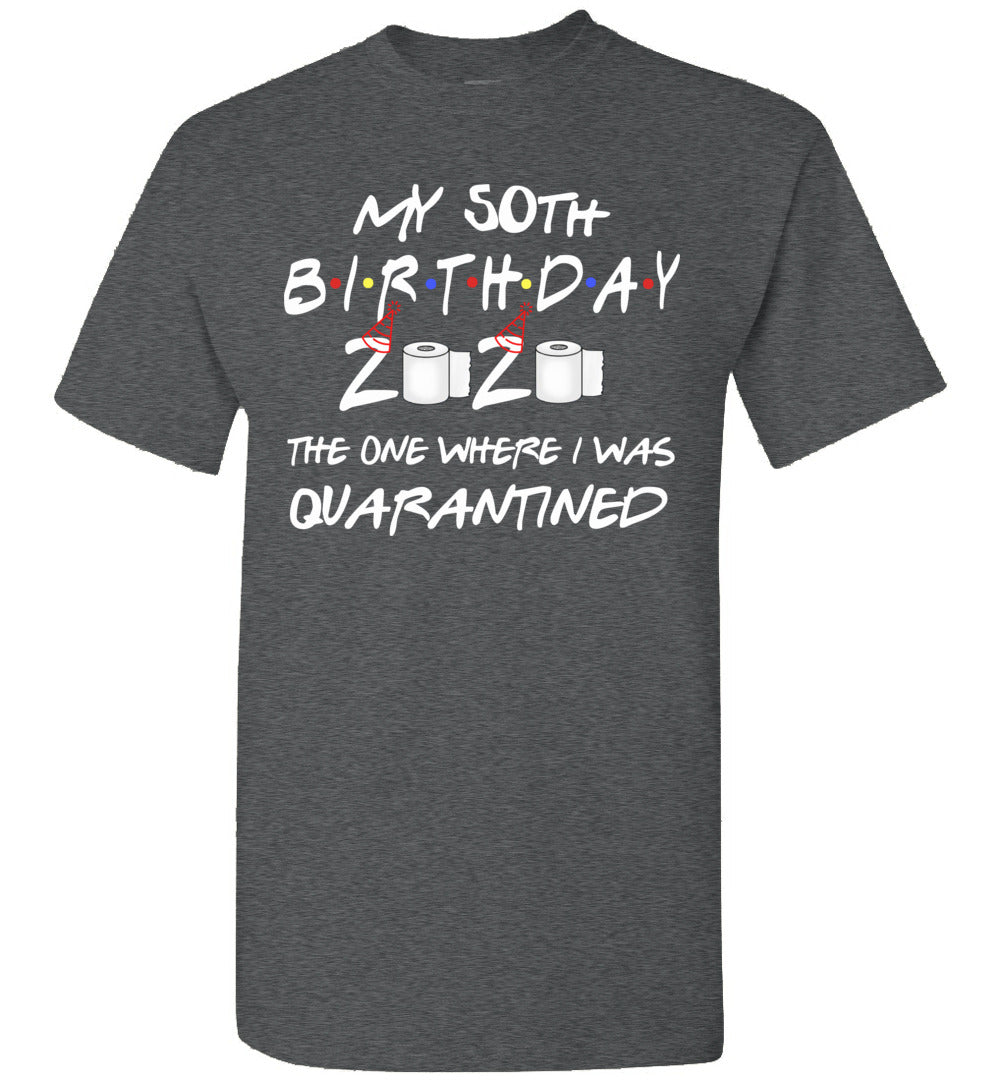 My 50th Birthday The One Where I was Quarantined 2020 Toilet Paper T-Shirt