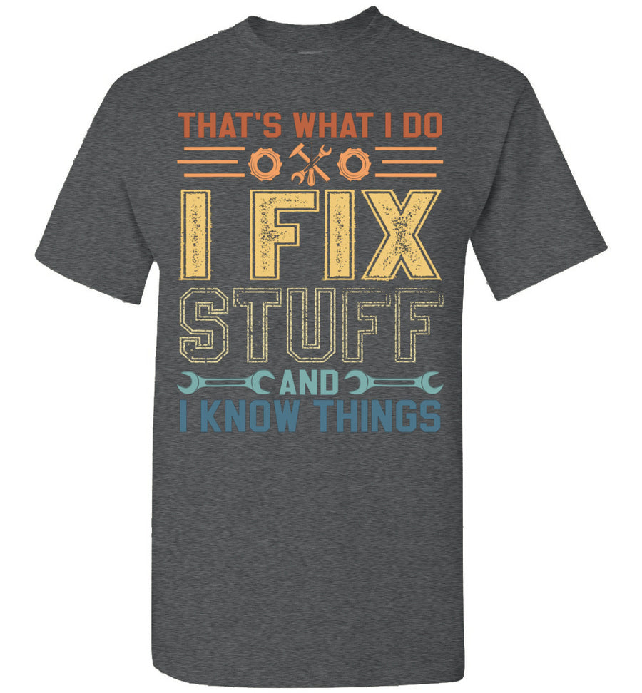 2022 That's What I Do I Fix Stuff and I Know Things Funny Electrician Mechanic Handyman Unisex Shirt Gift