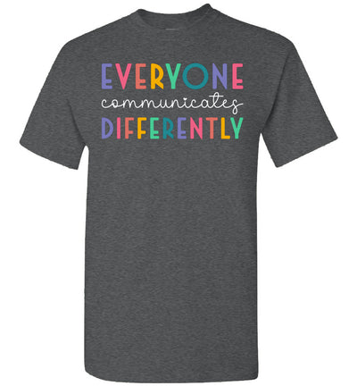 Autism Awareness Support, Everyone Communicates Differently Unisex Shirt Gift Women Men