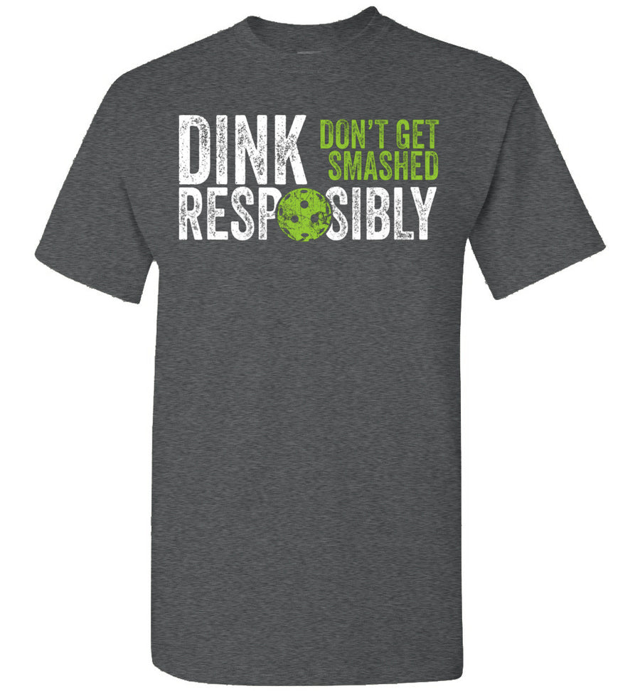 2022 Funny Pickleball Team Dink Responsibly Dont Get Smashed Unisex Shirt Gift Women Men