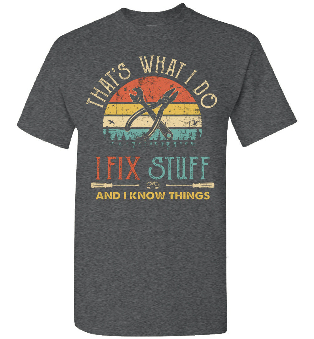 2022 That's What I Do I Fix Stuff and I Know Things Funny Humor Electrician Handyman Mechanic (3) Shirt