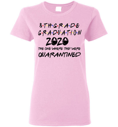 8th Grade Graduation 2020 The One Where They were Quarantined Women's Shirt