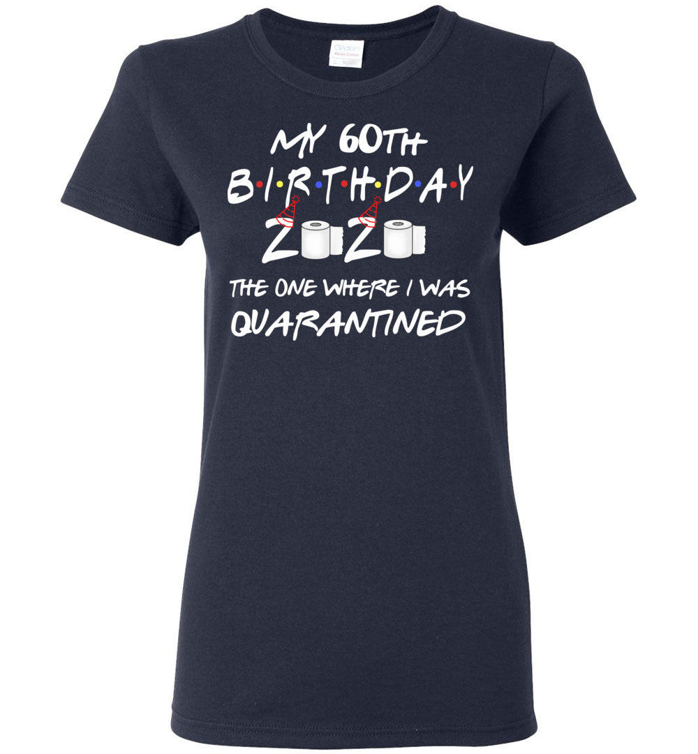 My 60th Birthday The One Where I was Quarantined 2020 Toilet Paper Woman's Shirt