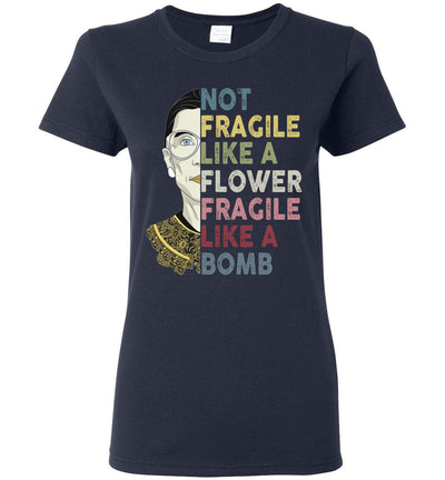 Not Fragile Like A Flower But A Bomb Ruth Ginsburg RBG Women's Shirt