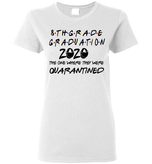 8th Grade Graduation 2020 The One Where They were Quarantined Women's Shirt