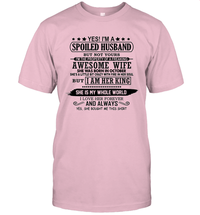 Yes I'm A Spoiled Husband of A Freaking Awesome Wife She was Born in October Shirt