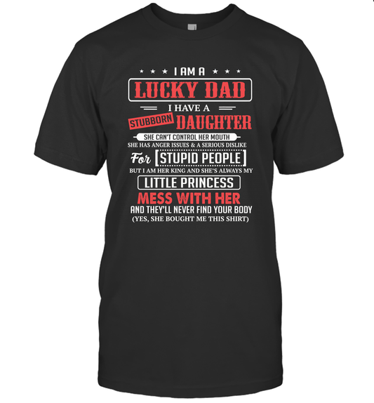 I Am A Lucky Dad I Have Stubborn Daughter Father's Day T-Shirt