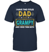 I Have Two Titles Dad And Grampy And I Rock Them Both T-Shirt