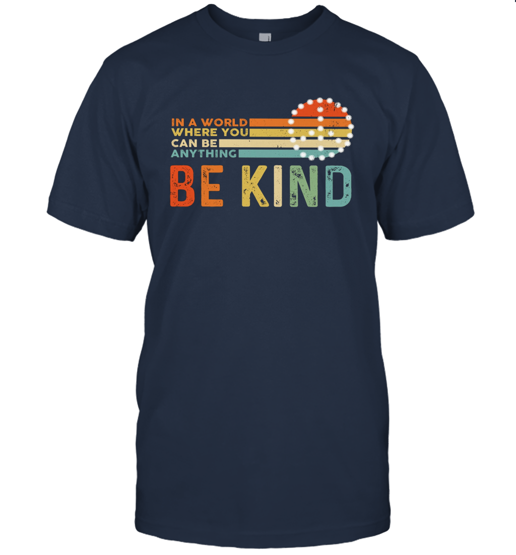 Vintage Kindness In A World Where You Can Be Anything Be Kind T Shirt T-Shirt