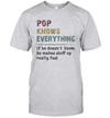 Pop Knows Everything And If He Doesn't He Can Make Up Unisex T-Shirt Gift