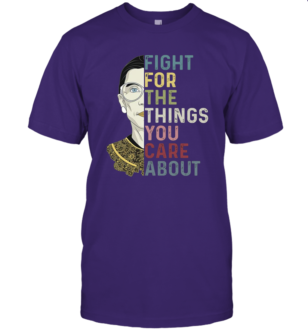 Fight For The Things You Care About Notorious RBG Unisex T-Shirt