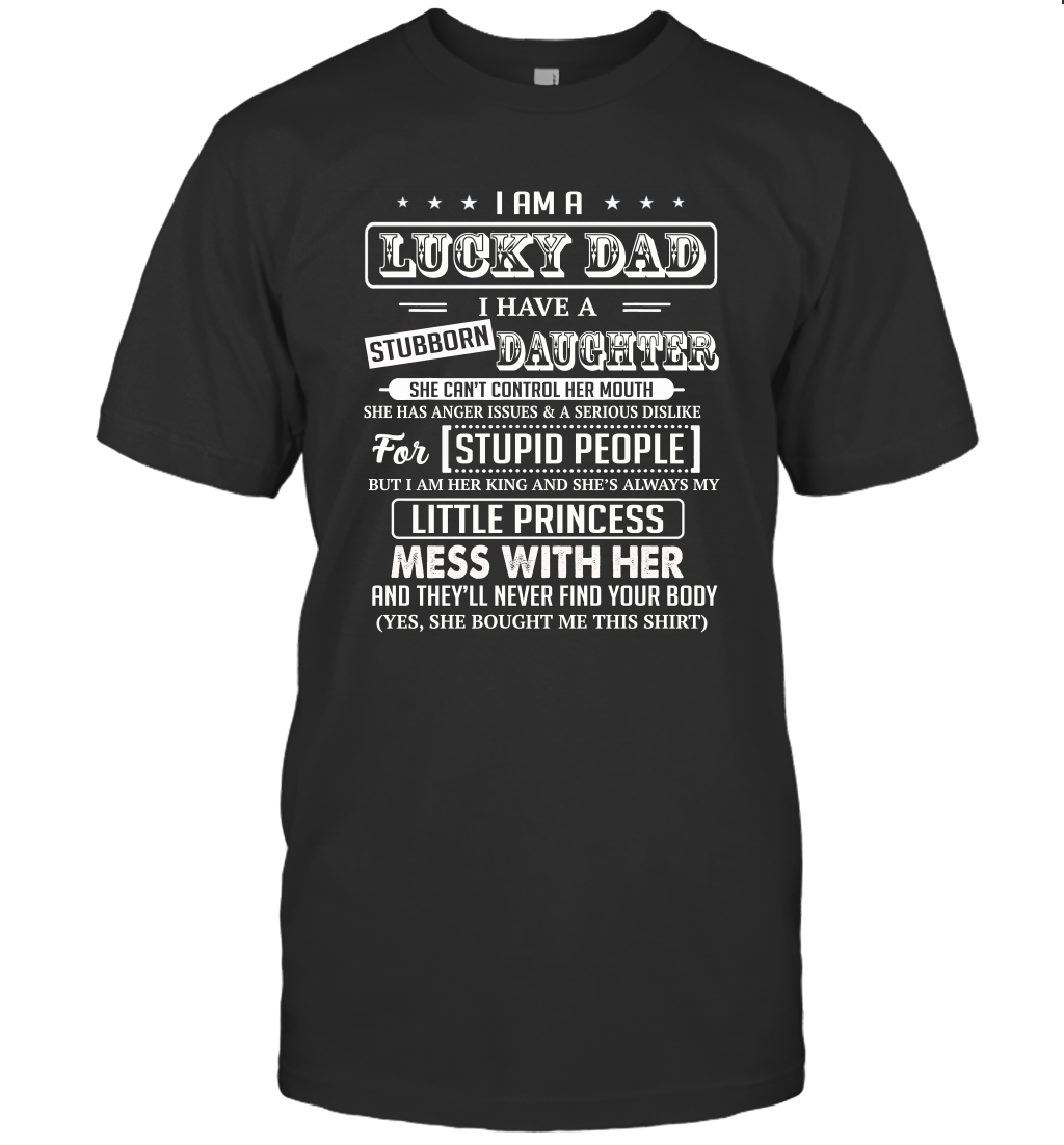 I Am A Lucky Dad I Have Stubborn Daughter Father's Day Unisex T-Shirt