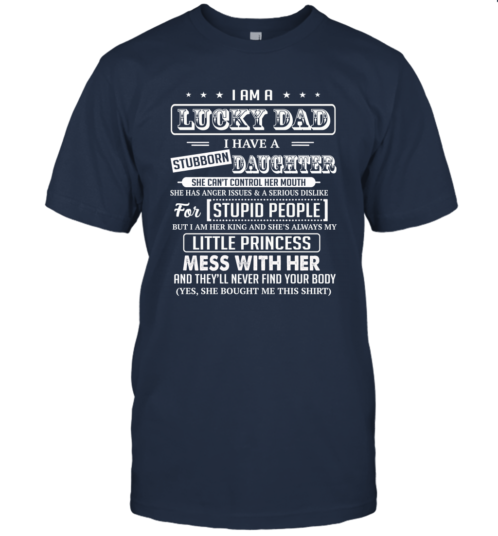 I Am A Lucky Dad I Have Stubborn Daughter Father's Day Unisex T-Shirt