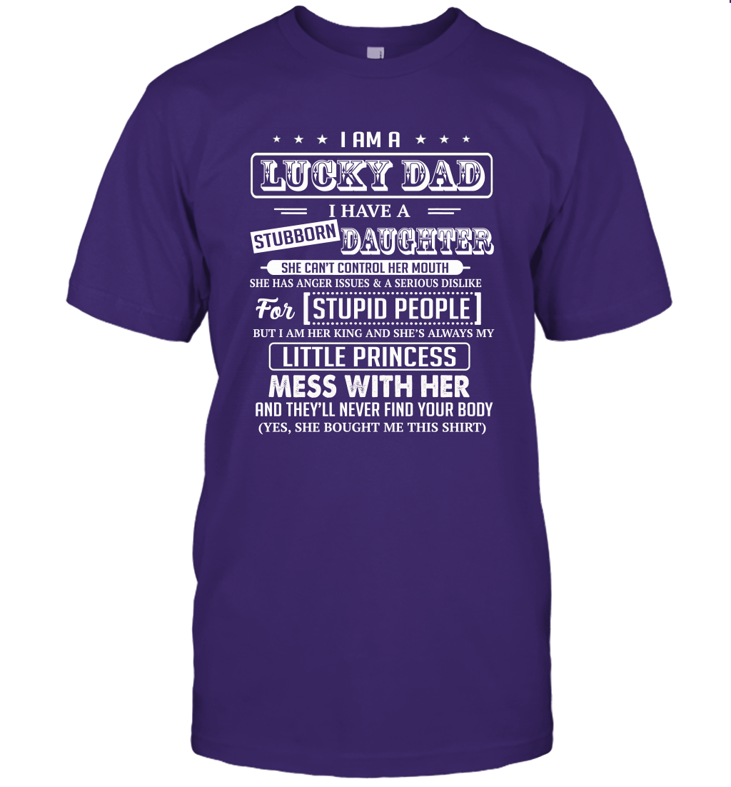I Am A Lucky Dad I Have Stubborn Daughter Father's Day Unisex T-Shirt